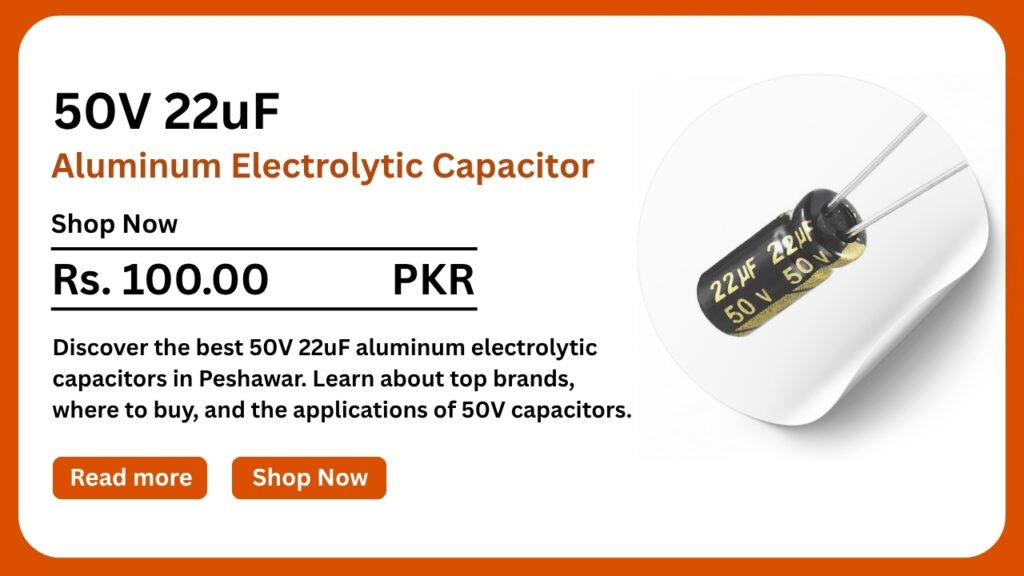 Best 50V 22uF Capacitor in Peshawar: Great Quality, Good Price 2 50V 22uF