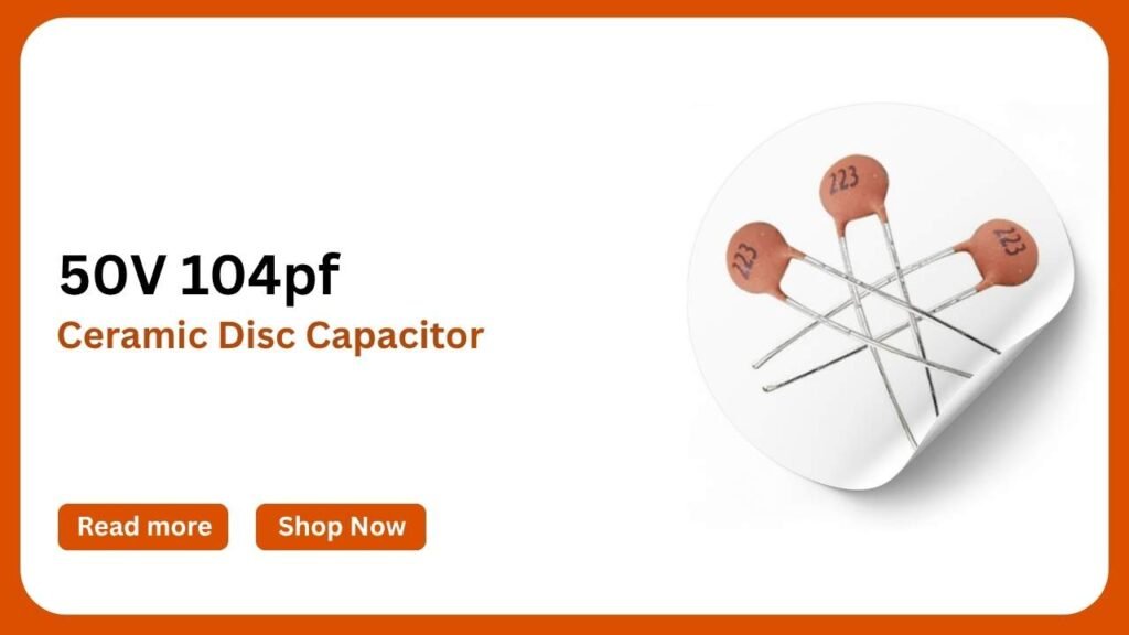 50V 104pF Ceramic Disc Capacitor - Best Price And Reliable 3 50V 104pf